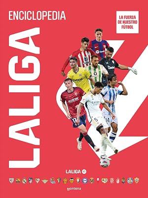 Enciclopedia LALIGA: La fuerza de nuestro f&uacute;tbol (No ficci&oacute;n ilustrados)