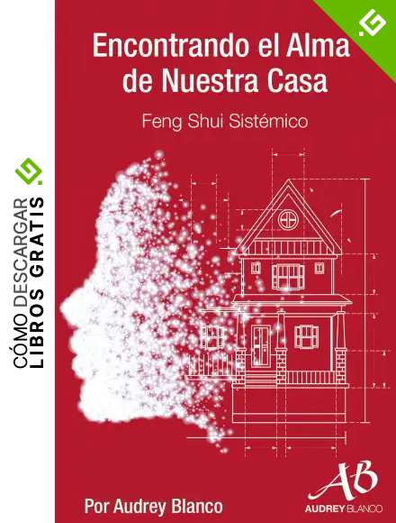Encontrando el Alma de Nuestra Casa: Feng Shui Sist&eacute;mico