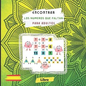 Encontrar los n&uacute;meros que faltan para adultos: Pon a prueba tu concentraci&oacute;n con los acertijos num&eacute;ricos y encuentra los n&uacute;meros correctos para ... solo las mentes m&aacute;s l&oacute;gicas pueden resolver