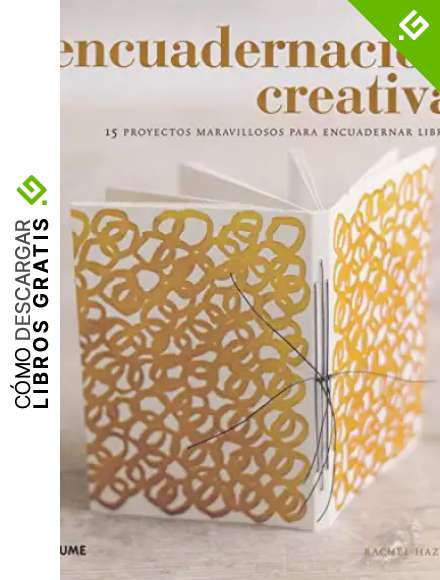 Encuadernaci&oacute;n creativa: 15 proyectos maravillosos para encuadernar libros