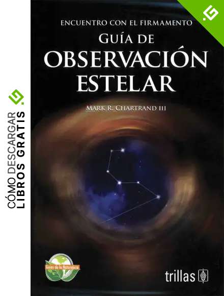Encuentro con el firmamento/ Skyguide: Guia de observacion estelar/ A Field Guide to the Heavens (Guias de la naturaleza/ Nature Guides)