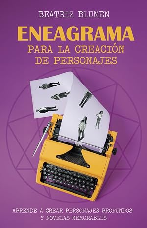 ENEAGRAMA para la creaci&oacute;n de personajes: Aprende a crear personajes profundos y novelas memorables