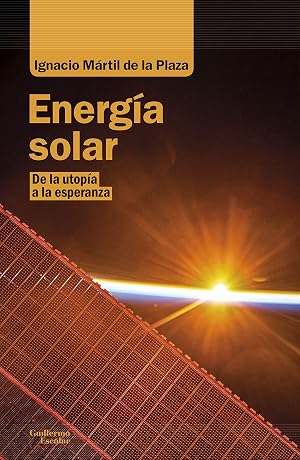 Energ&iacute;a solar: De la utop&iacute;a a la esperanza (An&aacute;lisis y cr&iacute;tica)