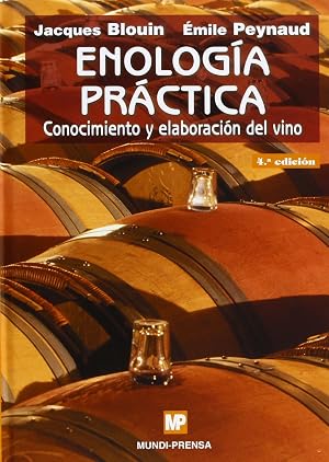 Enolog&iacute;a pr&aacute;ctica: Conocimiento y elaboraci&oacute;n del vino. (Enolog&iacute;a, Viticultura)