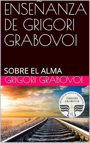 ENSE&Ntilde;ANZA DE GRIGORI GRABOVOI: SOBRE EL ALMA
