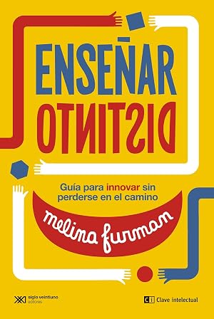 Ense&ntilde;ar distinto: Gu&iacute;a para innovar sin perderse en el camino (EDUCACION QUE APRENDE)