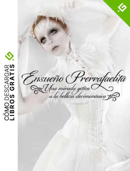 Ensue&ntilde;o prerrafaelita: Una mirada g&oacute;tica a la belleza decimon&oacute;nica