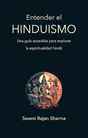 Entender el Hinduismo: Una Gu&iacute;a Accesible para Explorar la Espiritualidad Hind&uacute; (Caminos hacia la Espiritualidad)