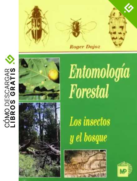 Entomolog&iacute;a forestal: los insectos y el bosque (Patolog&iacute;a Vegetal)