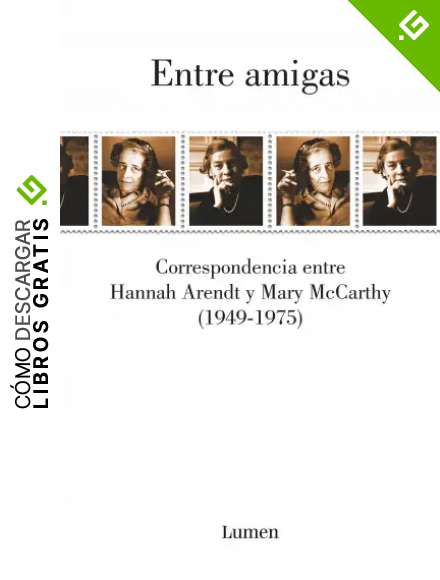 Entre amigas: Correspondencia entre Hannah Arendt y Mary McCarthy 1949-1975