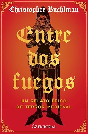 Entre dos fuegos: Un relato &eacute;pico de terror medieval (Oz Editorial)