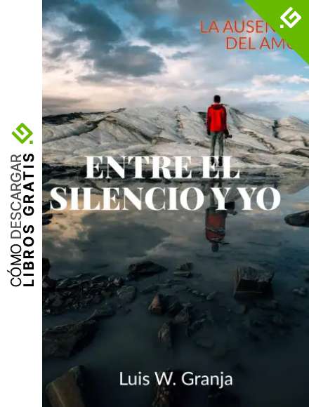 ENTRE EL SILENCIO Y YO: LA AUSENCIA DEL AMOR