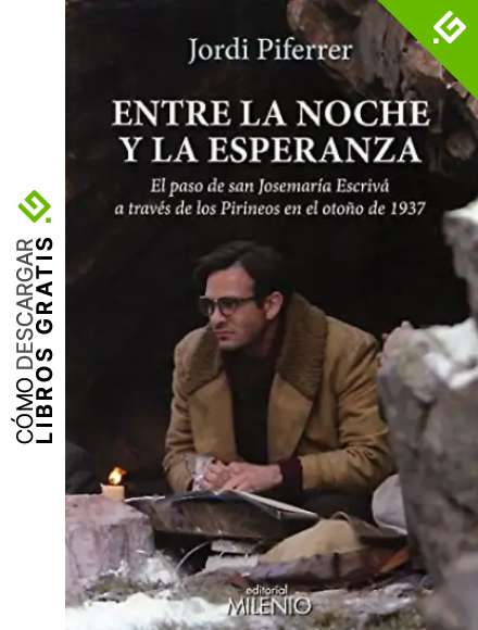 Entre La Noche Y La Esperanza. El Paso De San Josemar&iacute;a Escriv&aacute; A Trav&eacute;s De Los Pirineos En Oto&ntilde;o De 1937 (Varia)