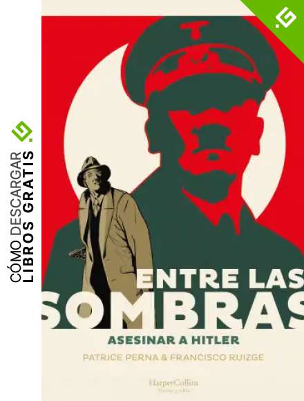 Entre Las Sombras. Asesinar A Hitler
