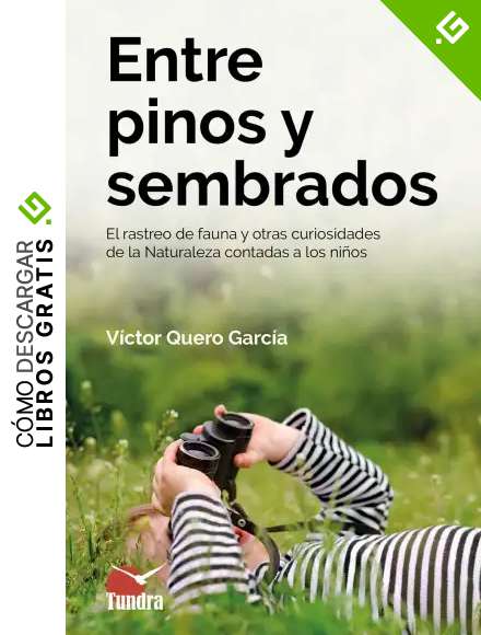 Entre Pinos y Sembrados. El Rastreo de fauna y otras curiosidades De La Naturaleza Contadas A Los Ni&ntilde;os