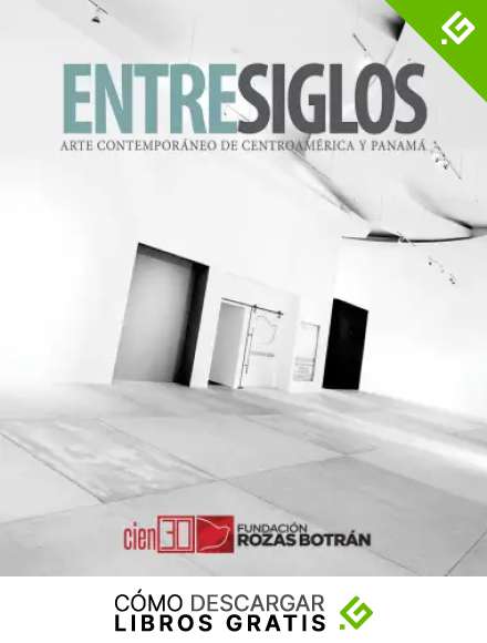 Entre Siglos : Arte contempor&aacute;neo de Centroam&eacute;rica y Panam&aacute;