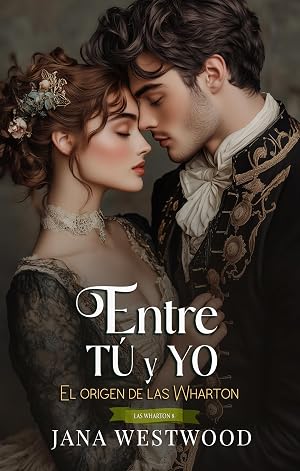 Entre T&uacute; y Yo: El origen de Las Wharton