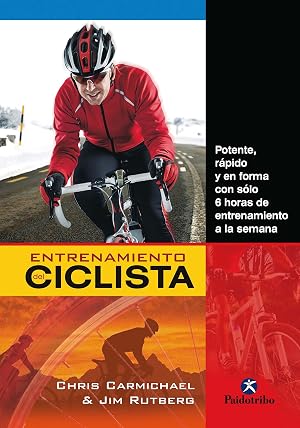 Entrenamiento del ciclista: Potente, r&aacute;pido y en forma con s&oacute;lo 6 horas de entrenamiento a la semana (Ciclismo)