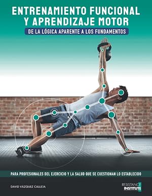ENTRENAMIENTO FUNCIONAL Y APRENDIZAJE MOTOR: De la l&oacute;gica aparente a los fundamentos.