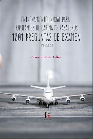 Entrenamiento inicial para tripulantes de cabina de pasajeros: 1001 PREGUNTAS DE EXAMEN-2&ordf; EDICI&Oacute;N (EDUCACION/ENSE&Ntilde;ANZA)