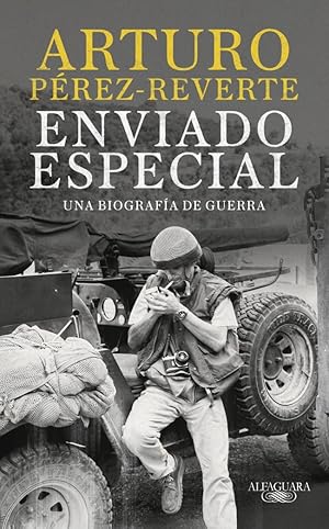Enviado especial: Una biograf&iacute;a de guerra (Hisp&aacute;nica)