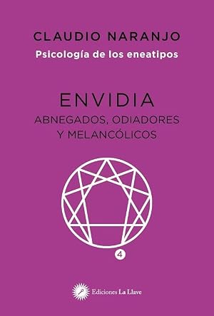Envidia : Abnegados, odiadores y melanc&oacute;licos: Abnegados, odiadores y melanc&oacute;licos. Psicolog&iacute;a de los eneatipos