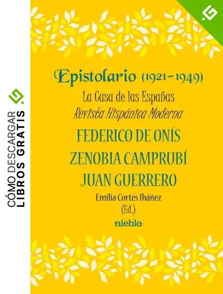 Epistolario 1921 - 1948 la casa de las Espa&ntilde;as. Revista hispan