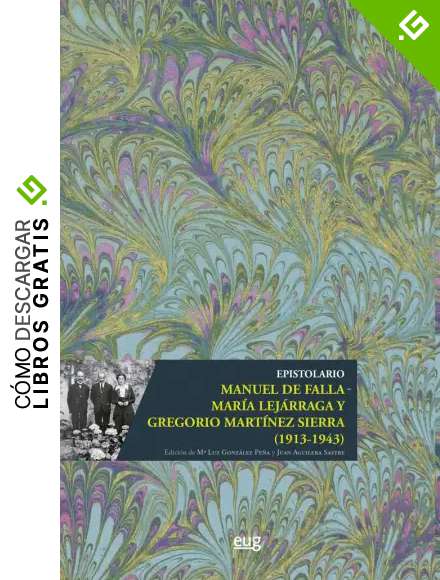 Epistolario Manuel De FALLA - Mar&iacute;a Lej&aacute;rraga y Gregorio Mart&iacute;nez Sierra (1913-1943) (Patrimonio Musical)