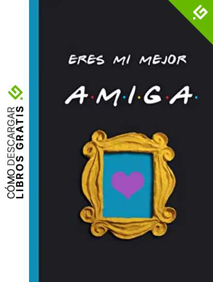 Eres mi mejor amiga: Cuaderno de Friends para fans de la serie. Regalo para amiga. 120 p&aacute;ginas rayadas. Regalo de cumplea&ntilde;os original. Mejor amiga. Friends tv. Friends notebook