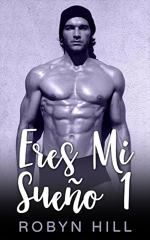 Eres Mi Sue&ntilde;o 1: (Romance Contempor&aacute;neo)