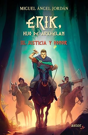 Erik, hijo de &Aacute;rkhelan III. Justicia y honor: 3 (Astor Jr)