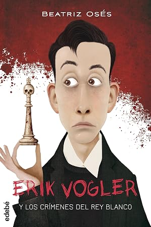 ERIK VOGLER 1: LOS CR&Iacute;MENES DEL REY BLANCO (Eric Vogler)