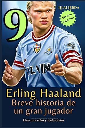 Erling Haaland: Breve historia de un gran jugador