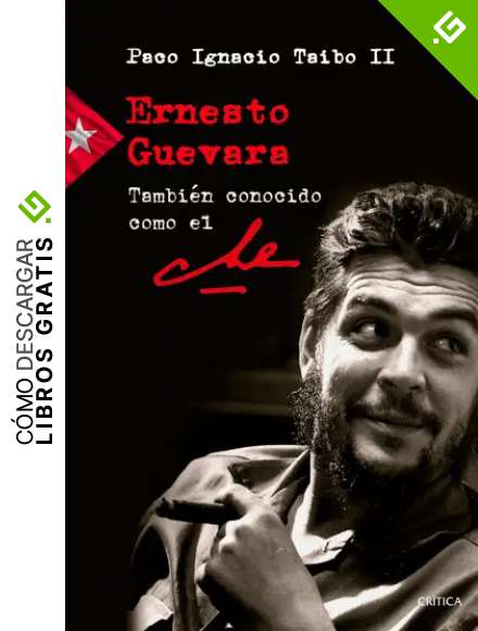 Ernesto Guevara tambi&eacute;n conocido como el Che (Memoria Cr&iacute;tica)