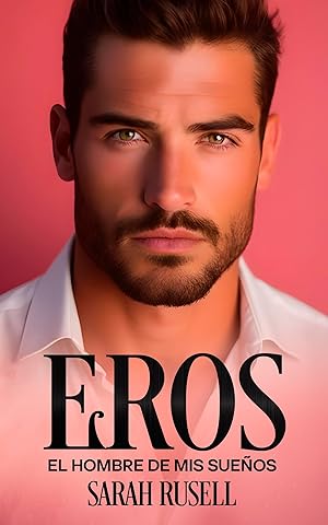 Eros: El hombre de mis sueños