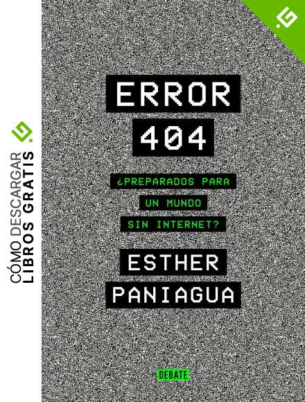 Error 404: &iquest;Preparados para un mundo sin internet? (Ciencia y Tecnolog&iacute;a)