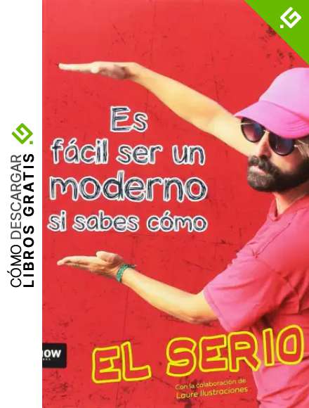 Es f&aacute;cil ser un moderno si sabes c&oacute;mo (FUERA DE COLECCION)