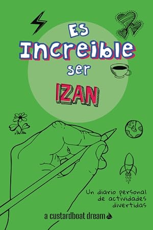 Es incre&iacute;ble ser Izan: Un diario personal de actividades divertidas