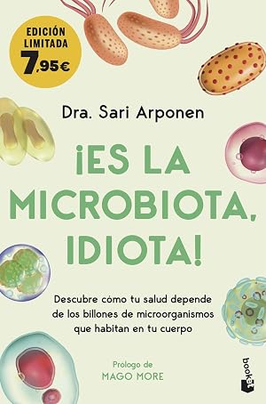 &iexcl;Es la microbiota, idiota!: Descubre c&oacute;mo tu salud depende de los billones de microorganismos que habitan en tu cuerpo (Campa&ntilde;a Bienestar)