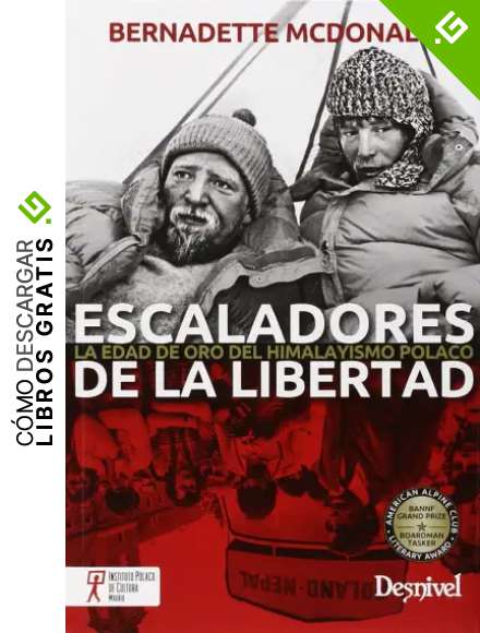 Escaladores de la libertad. La edad de oro del himalayismo polaco (Literatura (desnivel))