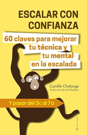 ESCALAR CON CONFIANZA - 60 claves para mejorar tu t&eacute;cnica y tu mental en la escalada: Y pasar del 5c al 7a (PROGRESI&Oacute;N EN ESCALADA n&ordm; 1)