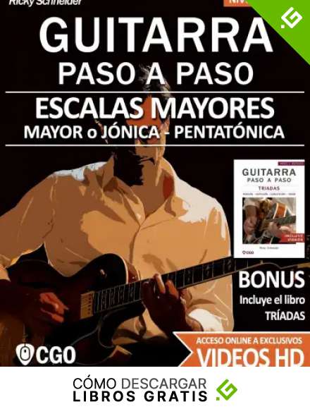Escalas Mayores - Guitarra Paso a Paso - con Videos HD: Sistema CAGED, Tr&iacute;ada - Pentat&oacute;nica - Escala mayor: 2 (Escalas, Guitarra Paso a Paso (Con videos HD))