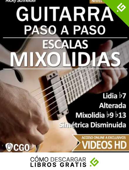 Escalas Mixolidias, Guitarra Paso a Paso - con videos HD: Lidia b7, Alterada, Mixolidia b9 b13, Sim&eacute;trica Disminuida: 5 (Escalas, Guitarra Paso a Paso (Con videos HD))