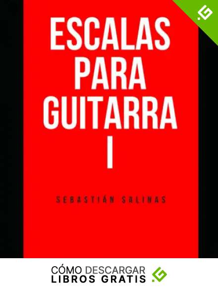 Escalas para Guitarra I: 1 (Nivel principiante y b&aacute;sico)