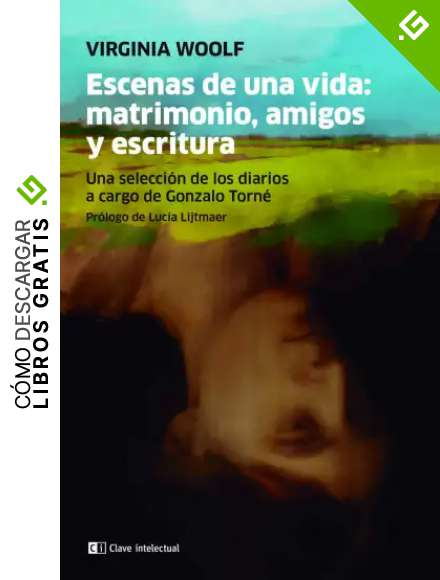 Escenas de una vida: matrimonio, amigos y escritura: Una selecci&oacute;n de los diarios a cargo de Gonzalo Torn&eacute; (CLAVE INTELECTUAL)