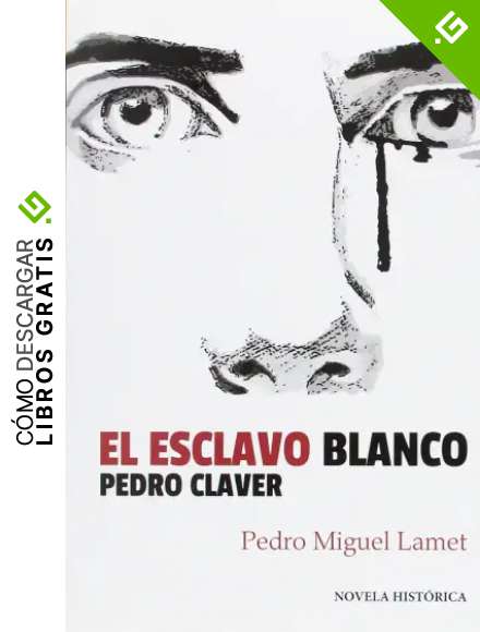 esclavo blanco, El. Pedro Claver: 9 (Literaria)