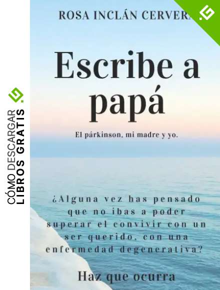 ESCRIBE A PAP&Aacute;: El p&aacute;rkinson, mi madre y yo.