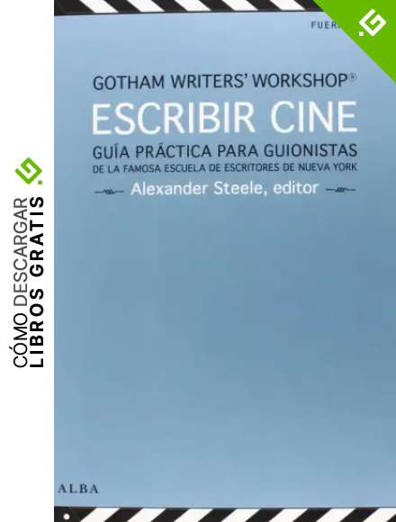 Escribir Cine. Gu&iacute;a Pr&aacute;ctica Para Guionistas De La Famosa Escuela De Escritores De Nueva York (Fuera de campo)