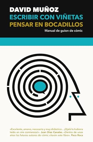 Escribir con vi&ntilde;etas, pensar en bocadillos: Manual de guion de c&oacute;mic