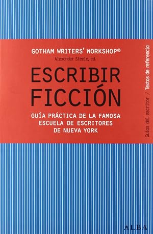 Escribir ficci&oacute;n: Gu&iacute;a pr&aacute;ctica de la famosa escuela de escritores de Nueva York (Gu&iacute;as del escritor/Textos de referencia)